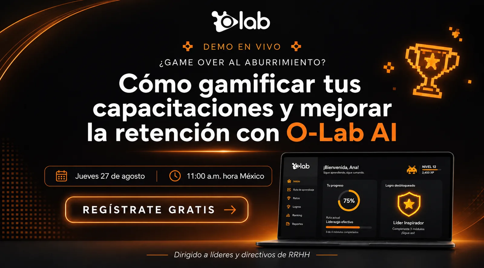 Demo en vivo: ¿Game Over al aburrimiento? Cómo gamificar tus capacitaciones y mejorar la retención con O-Lab AI. Jueves 27 de agosto, 11:00 a. m. hora México. Dirigido a líderes y directivos de RRHH.